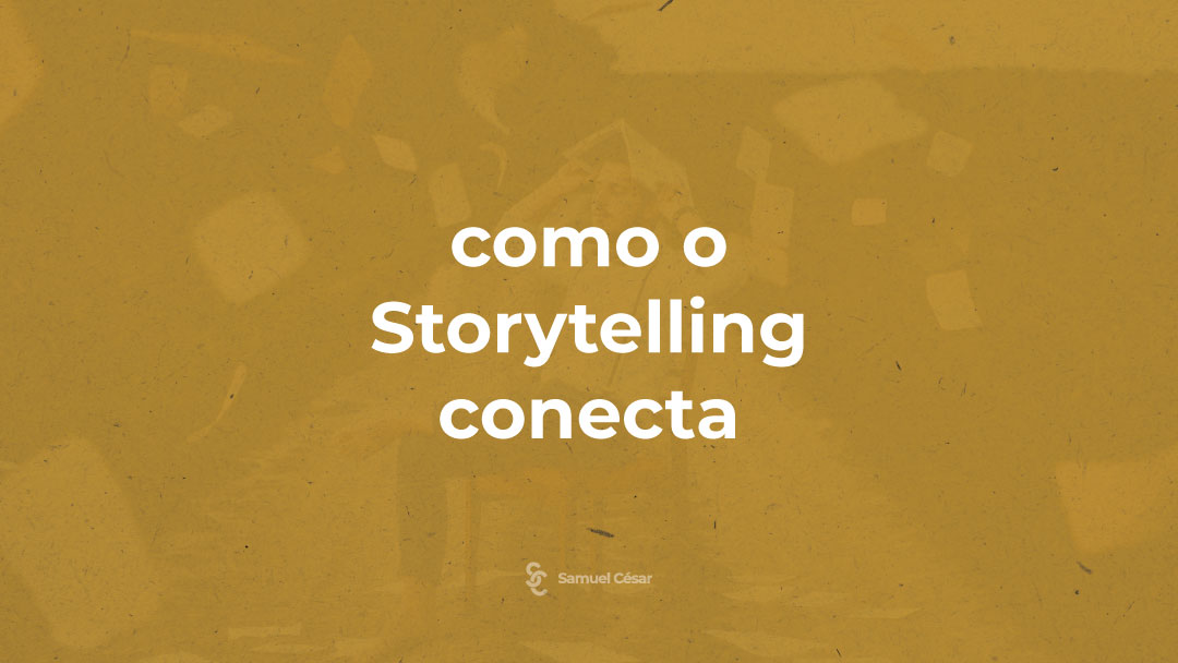 Como o Storytelling conecta?